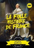 La folle histoire de France