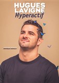 Hugues Lavigne dans Hyperactif