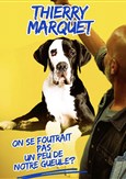Thierry Marquet dans On se foutrait pas un peu de notre gueule ?