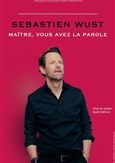 S�bastien Wust dans Ma�tre, vous avez la parole