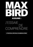 Max Bird dans J'essaie de comprendre