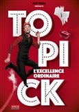 Topick dans L'Excellence ordinaire