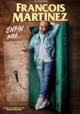 Franois Martinez dans Enfin moi...