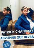 Patrick Chanfray dans Advienne que devra