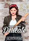 Florence Mendez dans Délicate