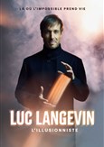Luc Langevin L'Illusionniste : L� o� l'impossible prend vie | Lille