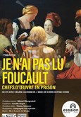 Je n'ai pas lu Foucault - chefs d'oeuvre en prison