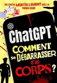 ChatGPT : Comment se débarrasser d'un corps ?