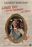 Louis XVI, ils me prennent la tête