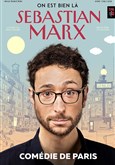 Sebastian Marx dans On est bien là Comédie de Paris