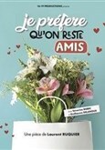 Je préfère qu'on reste amis La Comédie des Suds