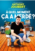 Anthony Joubert dans � quel moment �a a merd� ? 