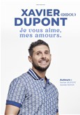 Xavier Dupont dans Je vous aime, mes amours 