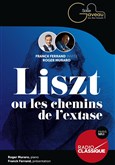 Liszt ou les chemins de l'extase