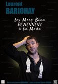 Laurent Bariohay dans Les mecs bien reviennent � la mode Th��tre � l'Ouest de Lyon