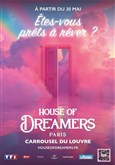 House of Dreamers - tes-vous prts  rver ? Carrousel du Louvre