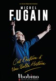Michel Fugain : C'est L'histoire d'Une Belle Histoire