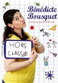 B�n�dicte Bousquet dans Hors classe Theatre de la rue de Belleville