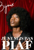 Je ne suis pas Piaf