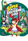 Le super Petit Chaperon Rouge Com�die de la Roseraie