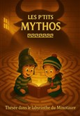 Les P'tits Mythos : Th�s�e dans le labyrinthe du Minotaure
