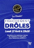 Fraîchement Drôles : La Finale !