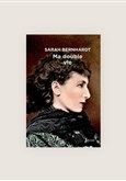 Ma double vie de Sarah Bernhardt
