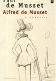 Biographie d'Alfred de Musset par son frère Paul de Musset