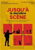 Jusqu'� la derni�re sc�ne Th��tre le Passage vers les Etoiles - Salle des Etoiles