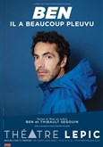 Ben dans Il a Beaucoup Pleuvu Théâtre Lepic - ex Ciné 13 Théâtre