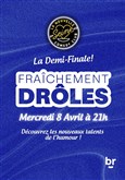 Fraîchement Drôles : La Demi-Finale !