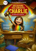 D�couvre tes droits Charlie Com�die de la Roseraie