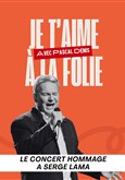 Concert-Hommage à Serge Lama : Je t'aime à la folie