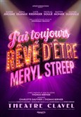 J'ai toujours rêvé d'être Meryl Streep