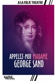 Appelez-moi Madame George Sand