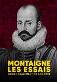 Montaigne, les essais : Jouir loyalement de son tre 
