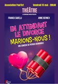 En attendant le divorce, marions-nous ! Auditorium de Saint Paul de Vence