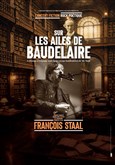François Staal : Sur les ailes de Baudelaire