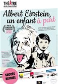 Albert Einstein: Un enfant à part Théâtre de la Tour Eiffel