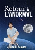 Mathieu Vannson dans Retour � L'Anormal Salle Jean Renoir