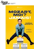 Mozart, moi ? Jamais !