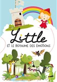 Princesse Little et le royaume des �motions Com�die de la Roseraie