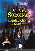 Elaïa Sorgina et la malédiction du château