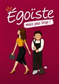 Égoïste mais pas trop !
