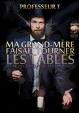 Professeur T dans Ma grand-m�re faisait tourner les tables (et mon grand-p�re, les pendules) Le Cellier