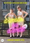 D'amour ou d'amiti� Le petit Theatre de Valbonne