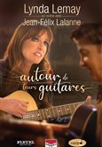 Lynda Lemay et Jean Felix Lalanne - Autour de leurs Guitares
