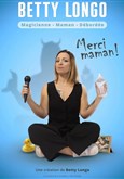 Betty Longo dans Merci maman 