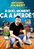 Anthony Joubert dans A quel moment �a a merd� ? 
