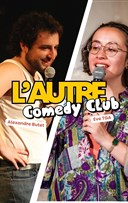 L'autre Comedy Club : 2 x 30 minutes avec Alexandre Butet et Eve TGA